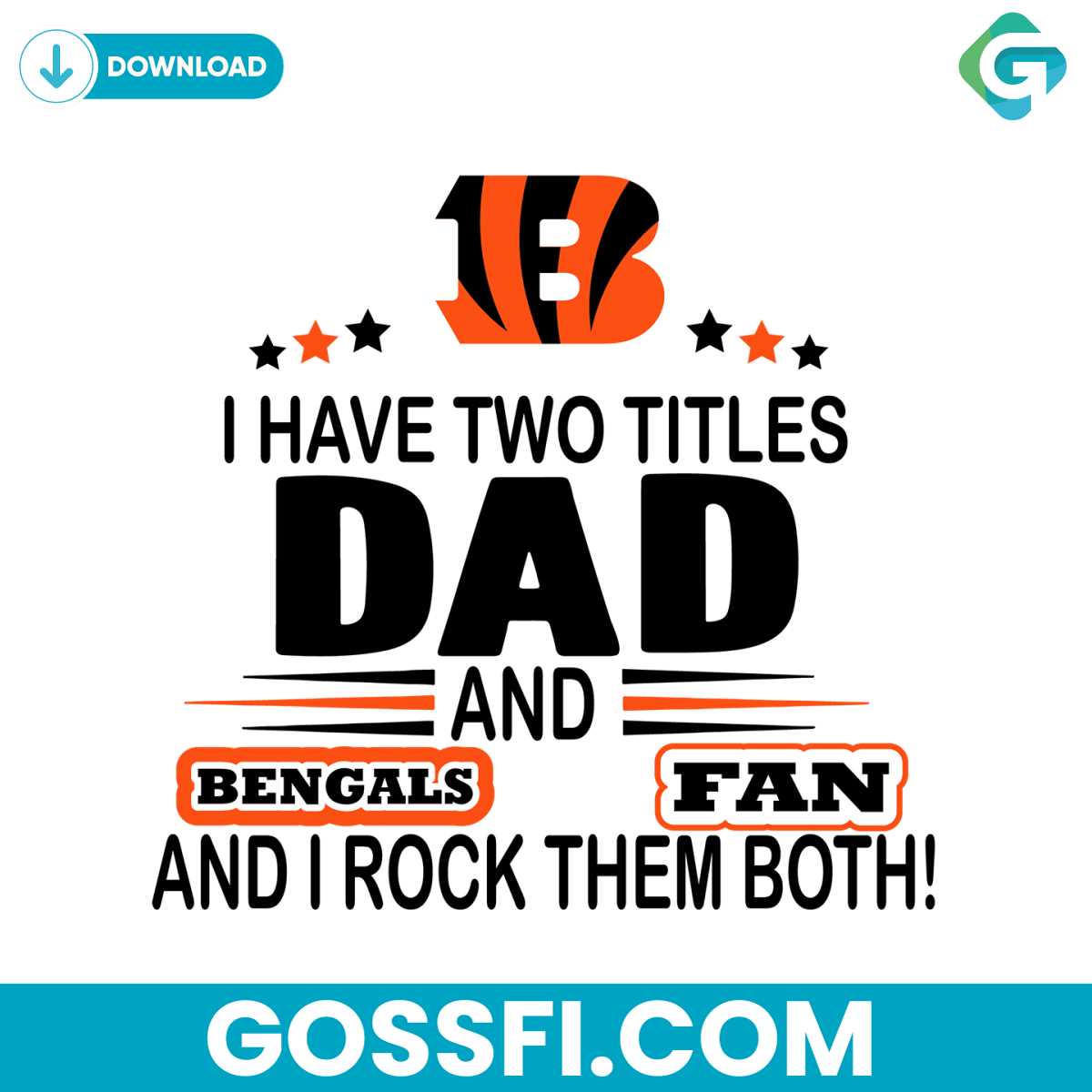 i-have-two-titles-dad-and-bengals-fan-and-i-rock-them-both-svg