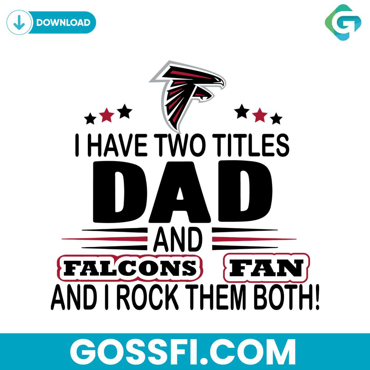 i-have-two-titles-dad-and-falcons-fan-and-i-rock-them-both-svg