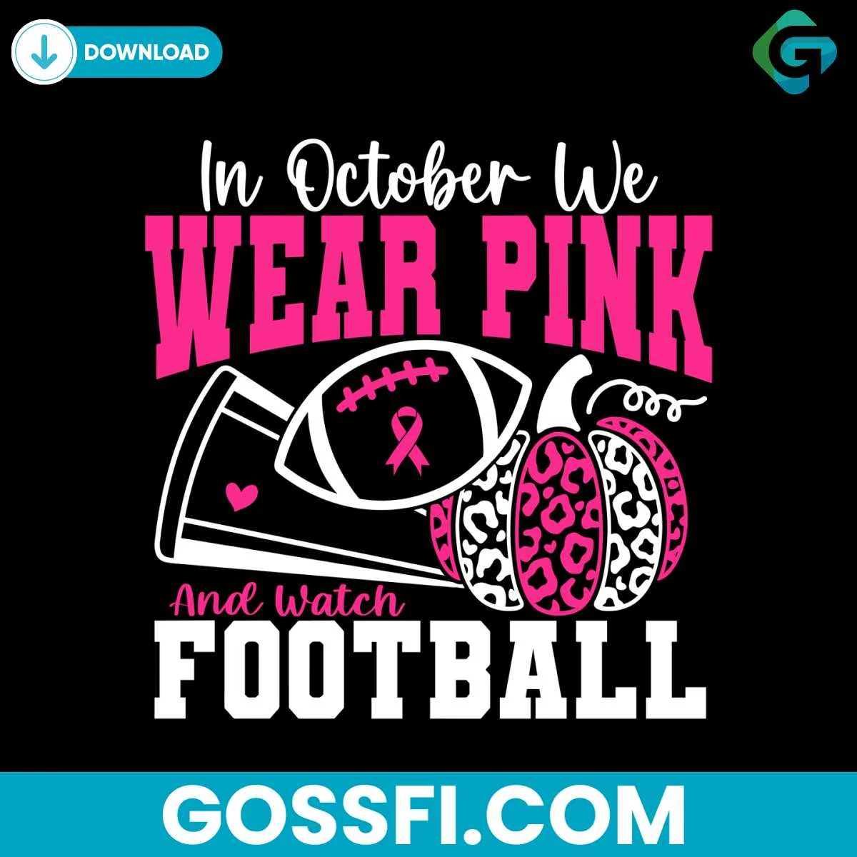in-october-we-wear-pink-and-watch-football-svg