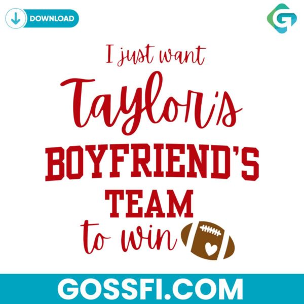 i-just-want-taylors-boyfriends-team-to-win-svg