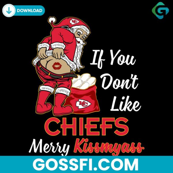 if-you-dont-like-kansas-city-chiefs-merry-kissmyass-svg