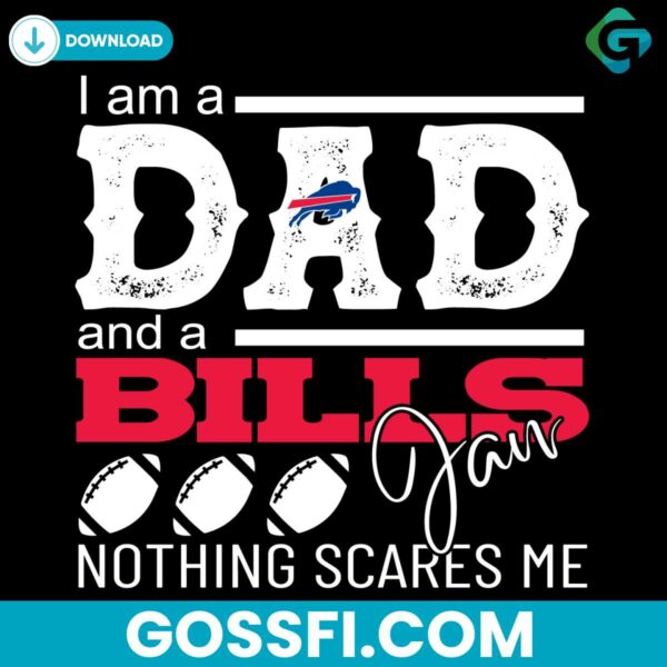 im-a-dad-and-a-bills-fan-nothing-scares-me-svg