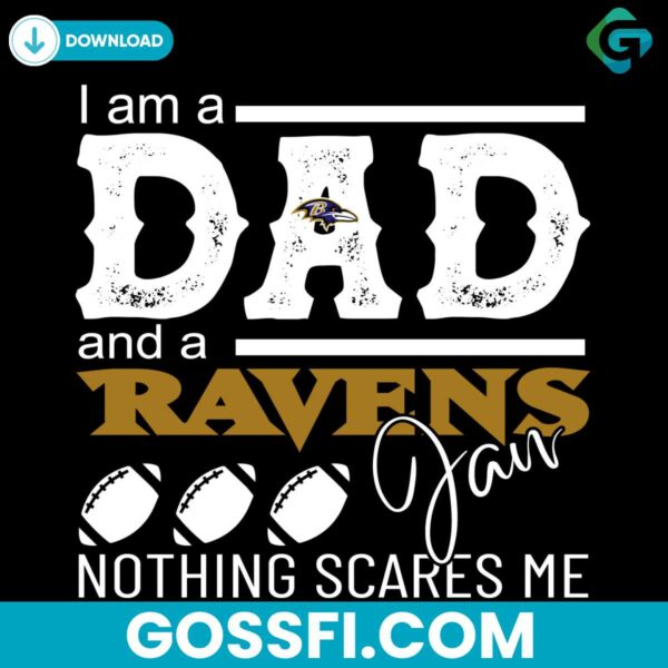 im-a-dad-and-a-ravens-fan-nothing-scares-me-svg