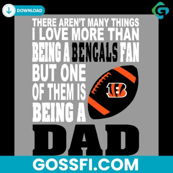 there-arent-many-things-i-love-more-than-being-a-bengals-fan-svg