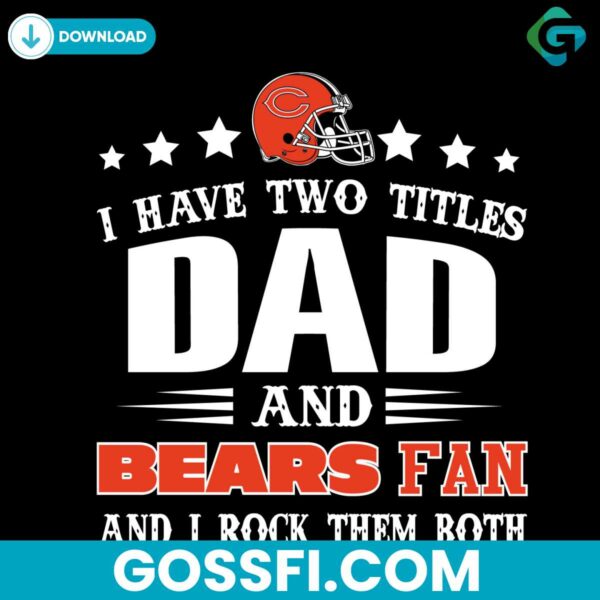 i-have-two-titles-dad-and-bears-fan-svg