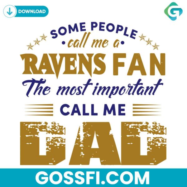 some-people-call-me-a-ravens-fan-the-most-important-call-me-dad-svg