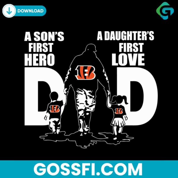 cincinnati-bengals-dad-a-sons-first-hero-daughters-first-love-svg