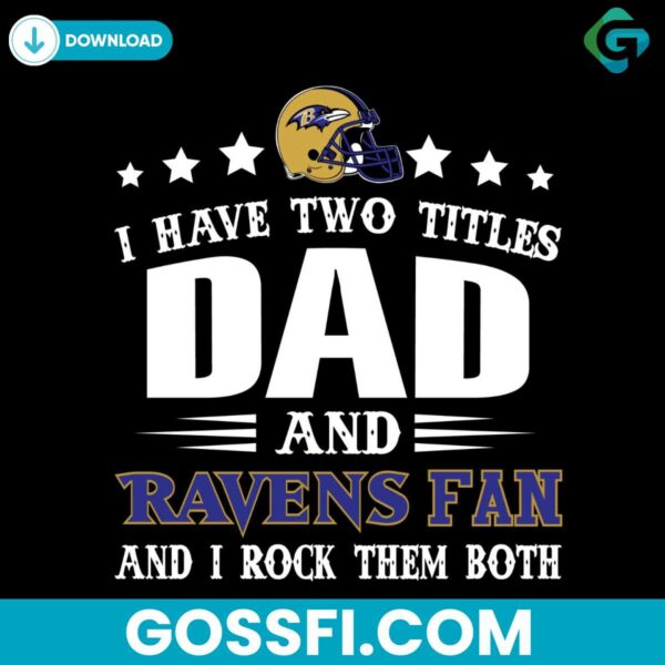 i-have-two-titles-dad-and-ravens-fan-svg