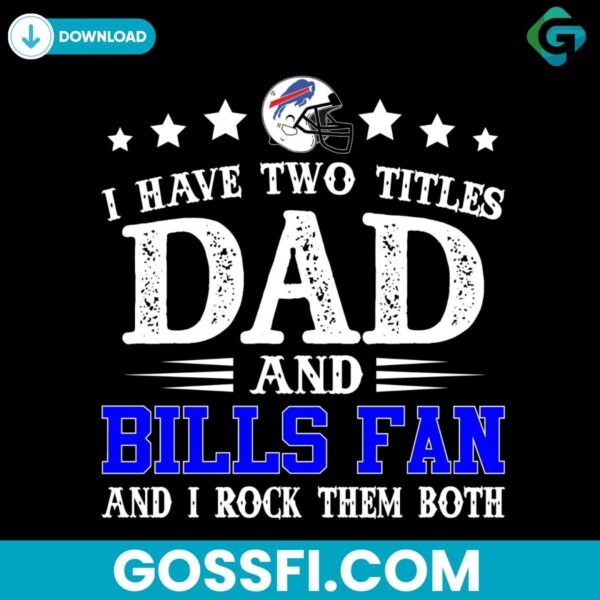 i-have-two-titles-dad-and-bills-fan-svg