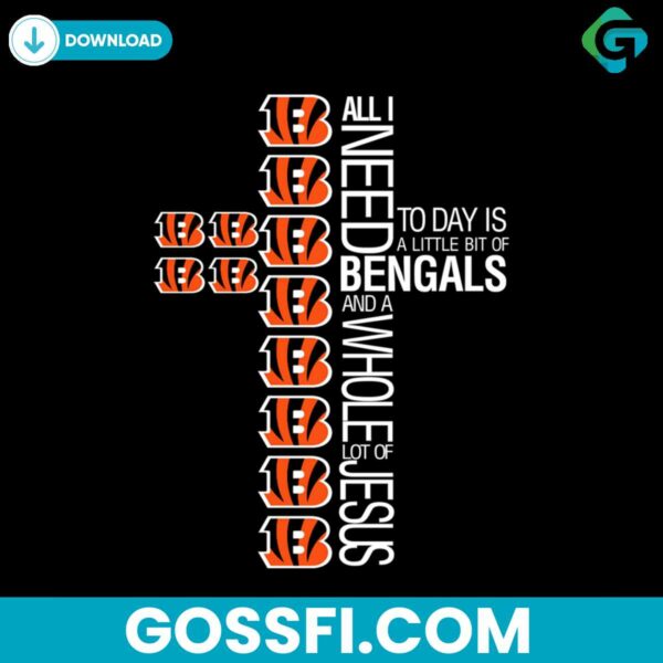 all-i-need-bengals-and-a-whole-lot-of-jesus-svg