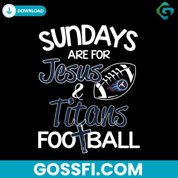 sundays-are-for-jesus-titans-football-svg