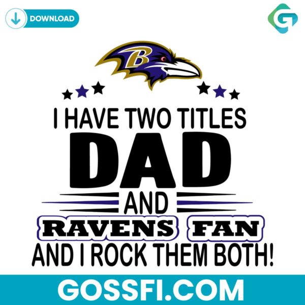 i-have-two-titles-dad-and-ravens-fan-and-i-rock-them-both-svg