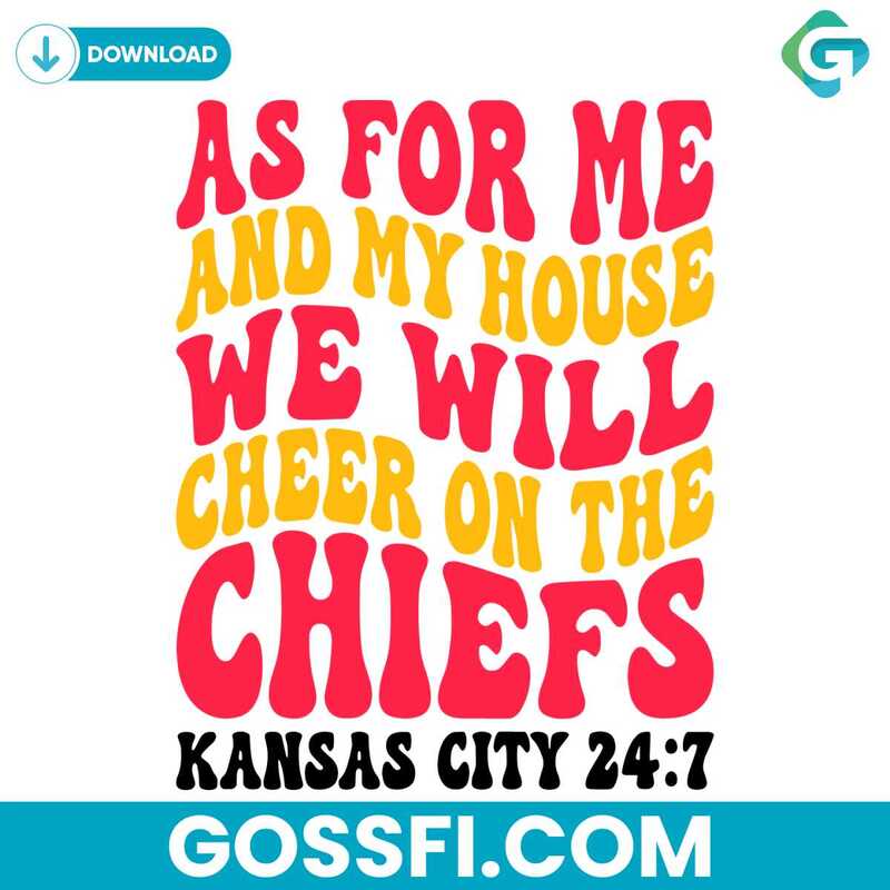 CHEERING ON THE CHIEFS: THE ART OF FANDOM WITH KANSAS CITY CHIEFS SVG 2 As For Me And My House We Will Cheer On The Chiefs Kansas City Svg