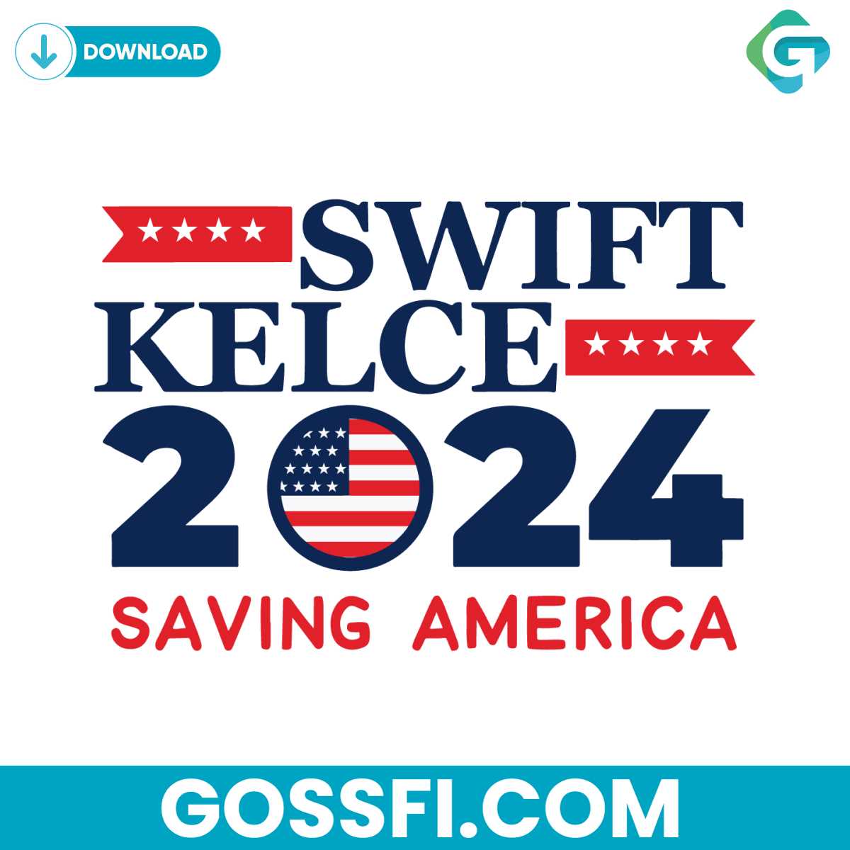 swift-kelce-2024-saving-america-svg-graphic-design-file