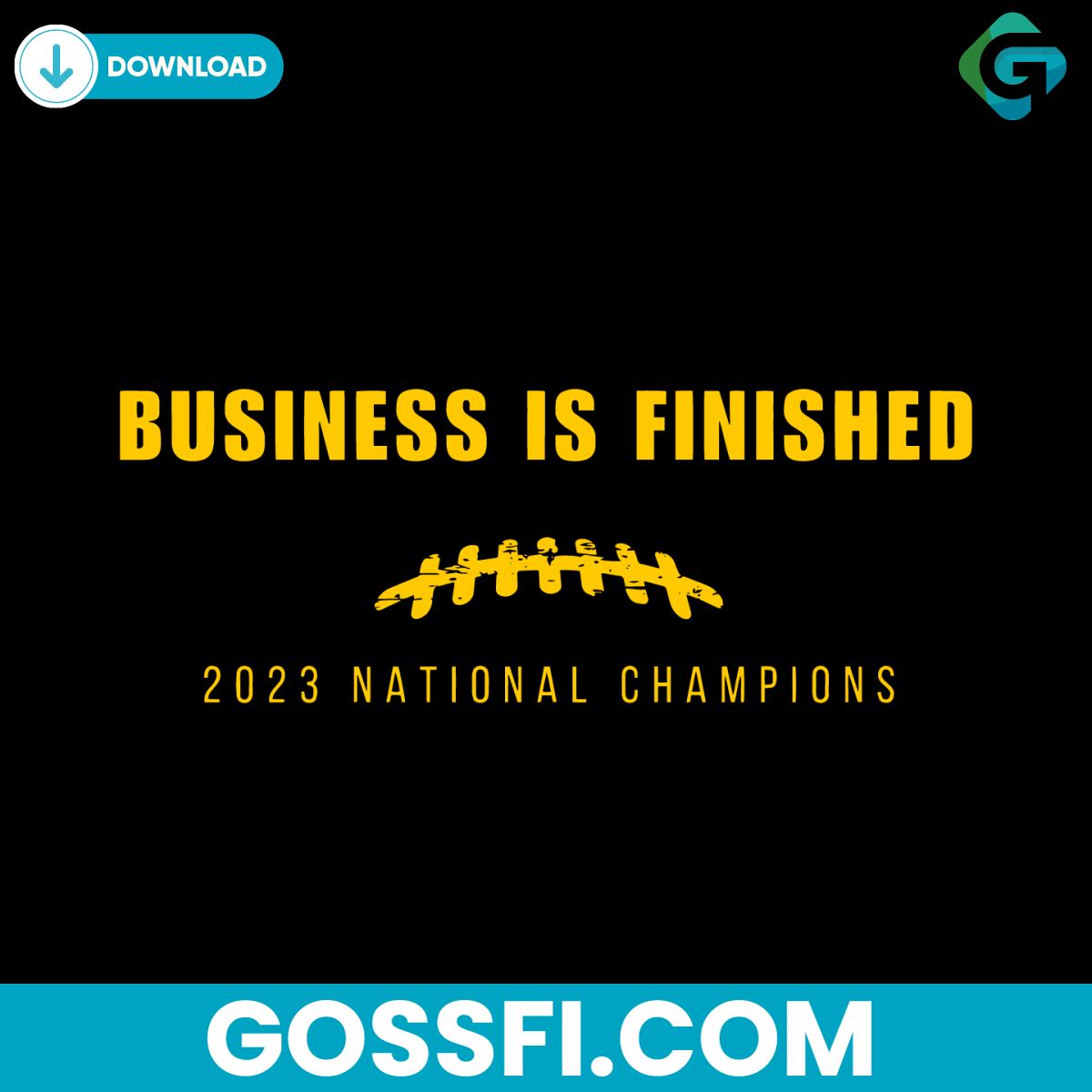 business-is-finished-2023-national-champions-svg