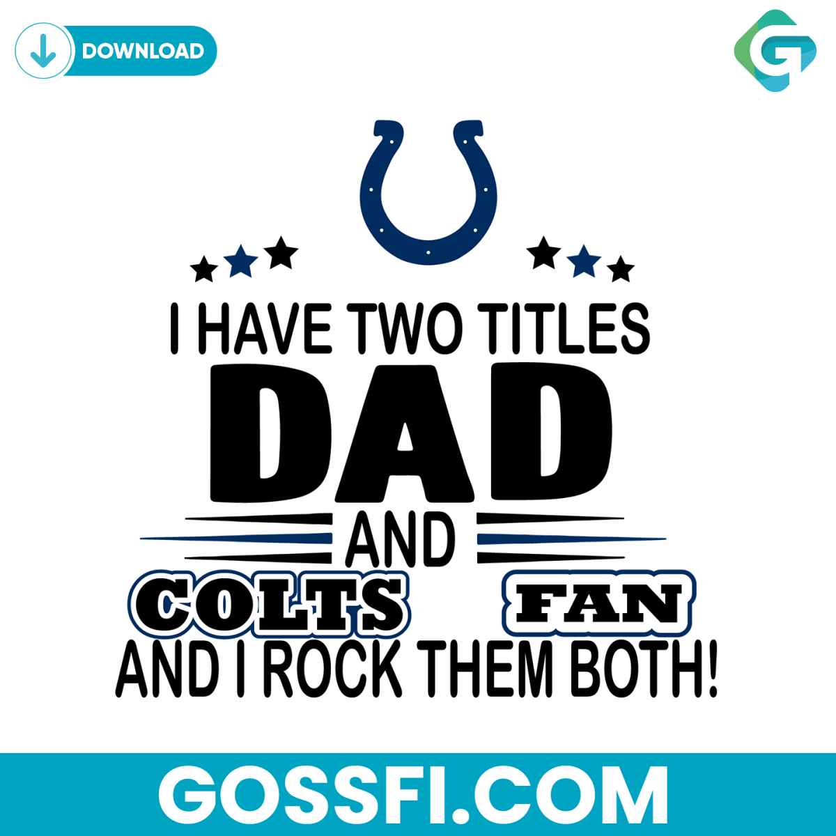 i-have-two-titles-dad-and-colts-fan-and-i-rock-them-both-svg