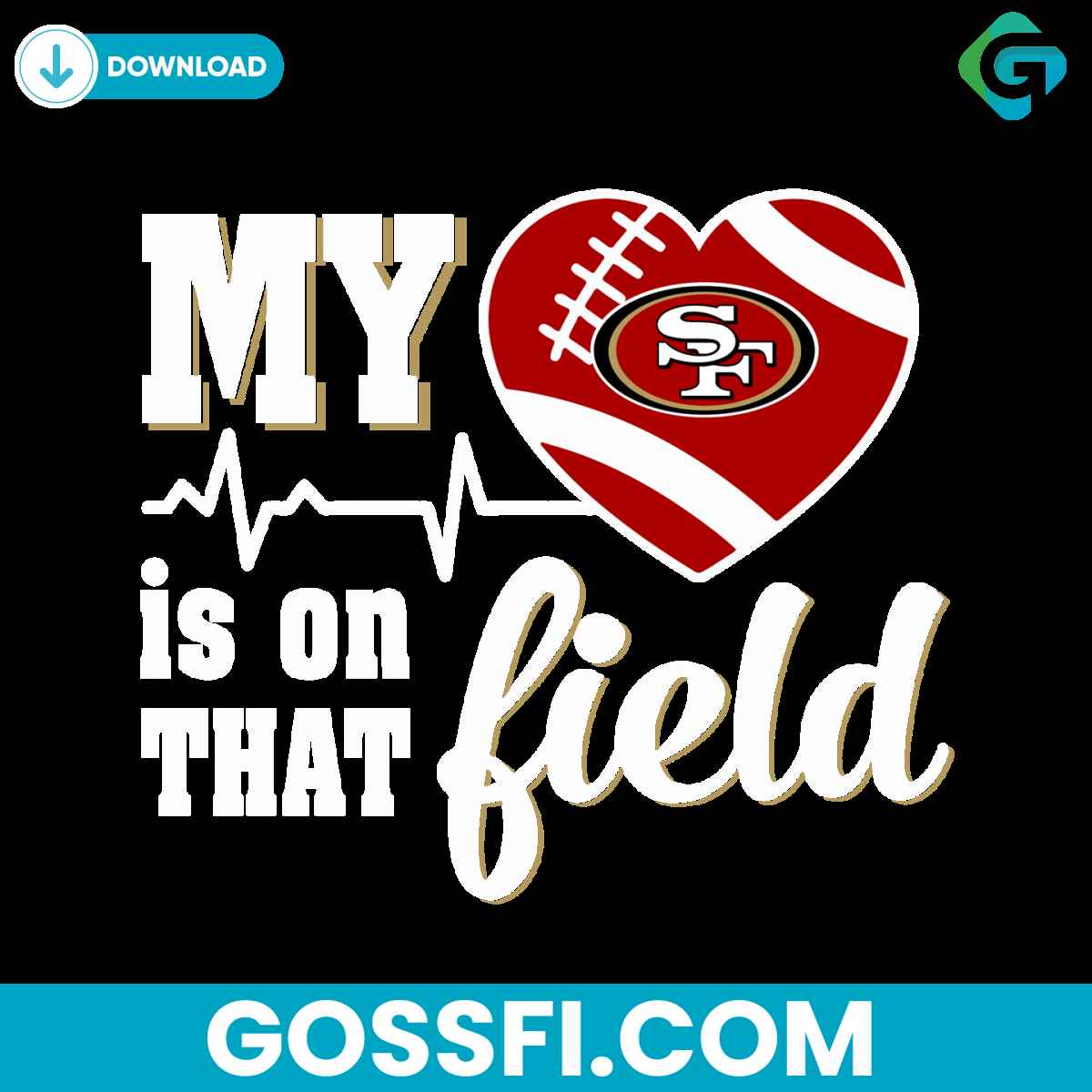 my-heart-is-on-that-field-san-francisco-49ers-svg