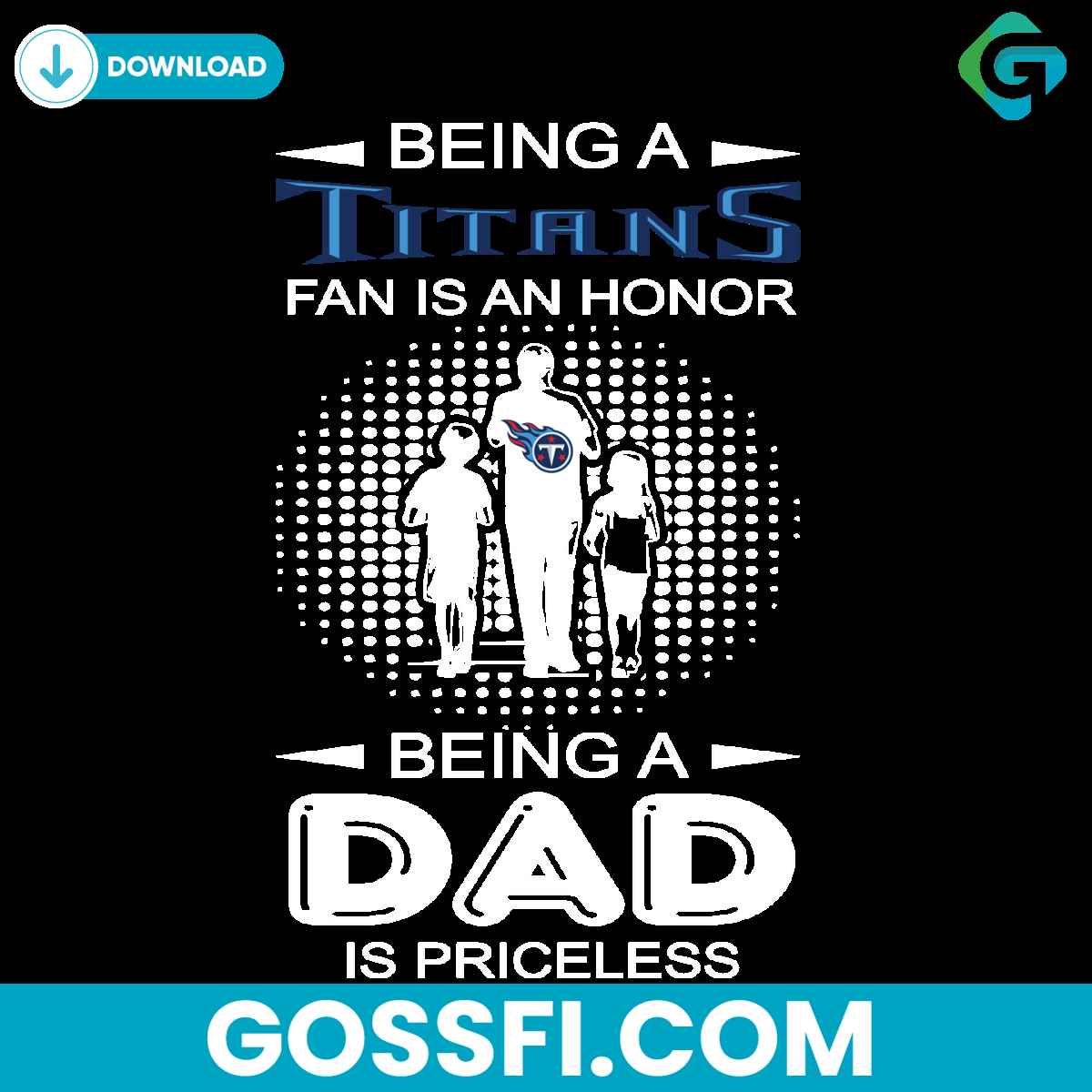 being-a-titans-fan-is-an-honor-being-a-dad-is-priceless-svg