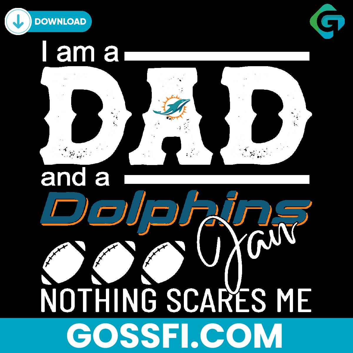 im-a-dad-and-a-dolphins-fan-nothing-scares-me-svg
