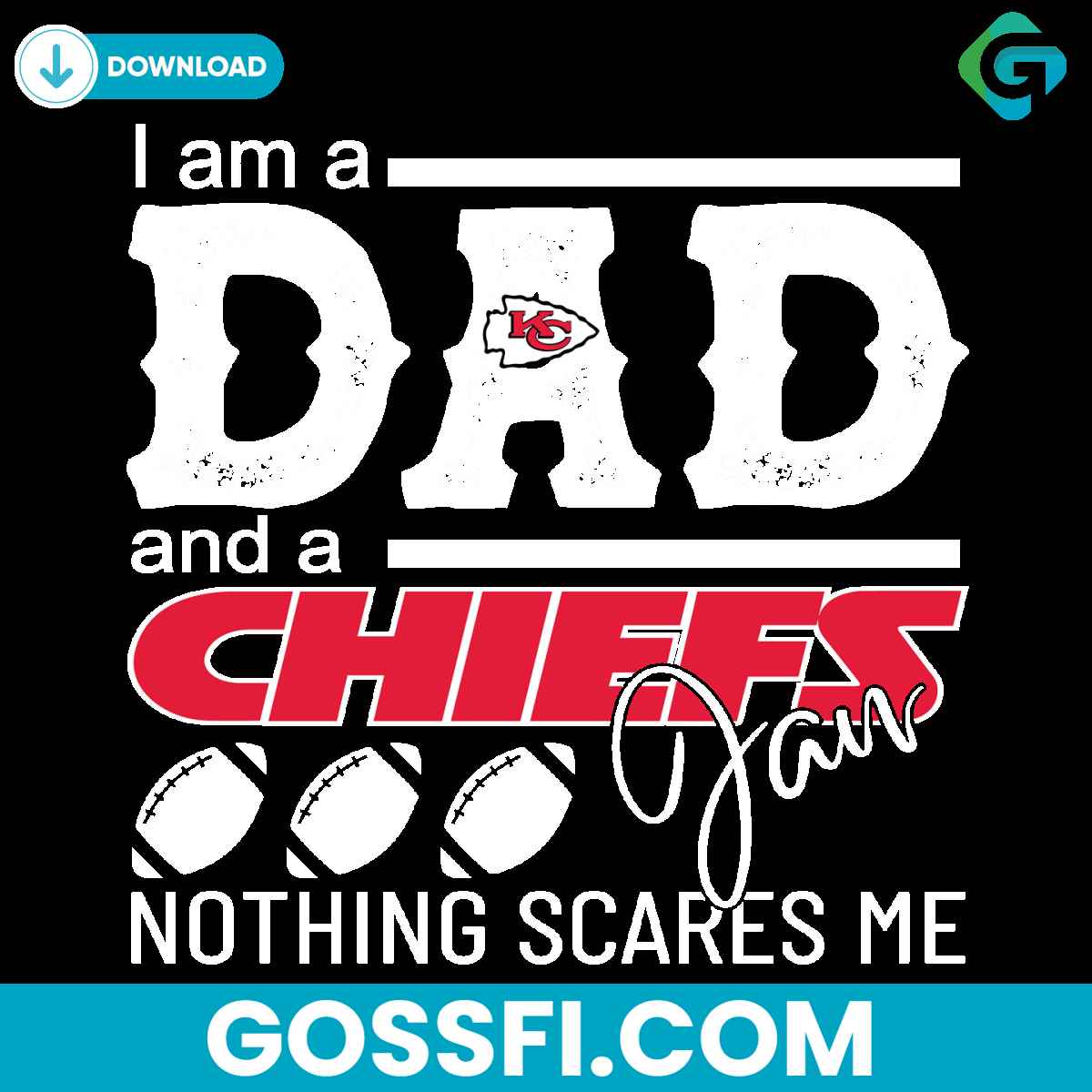im-a-dad-and-a-chiefs-fan-nothing-scares-me-svg