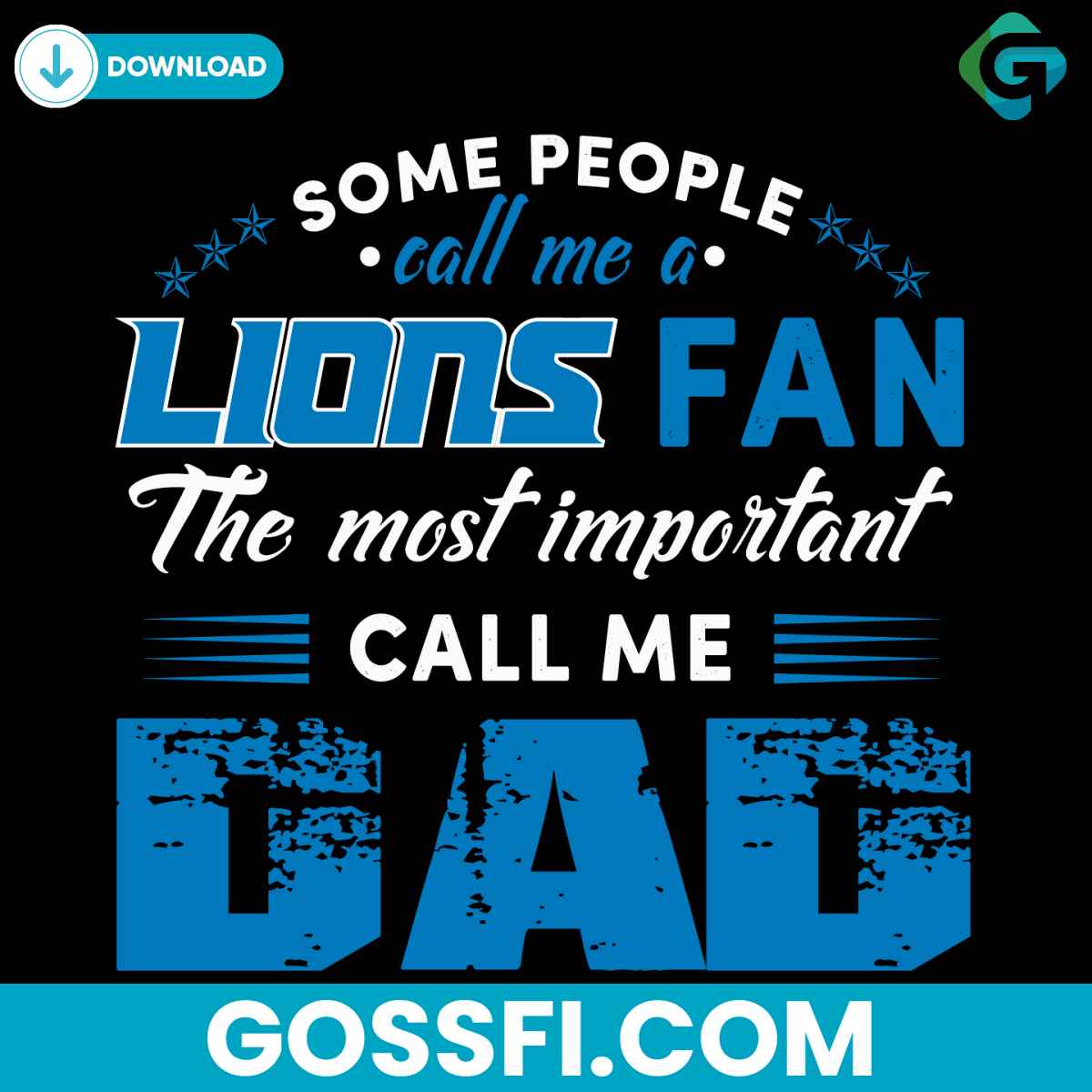 some-people-call-me-a-lions-fan-the-most-important-call-me-dad-svg