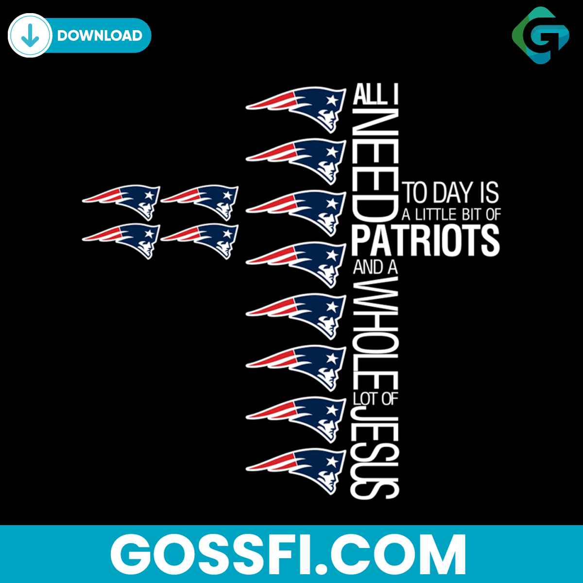 all-i-need-today-is-a-little-bit-of-patriots-and-a-whole-lot-of-jesus-svg