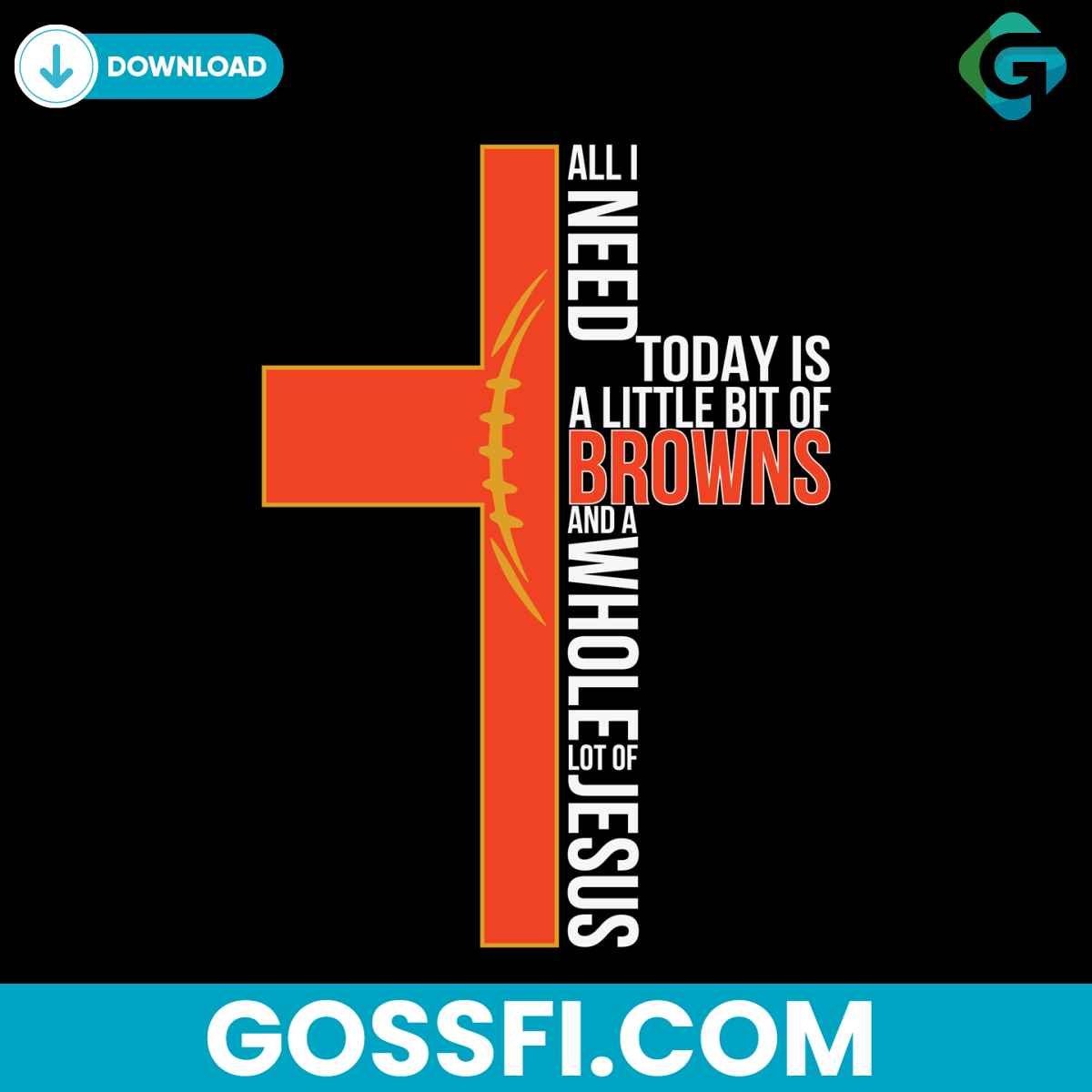 all-i-need-today-is-a-little-bit-of-browns-svg