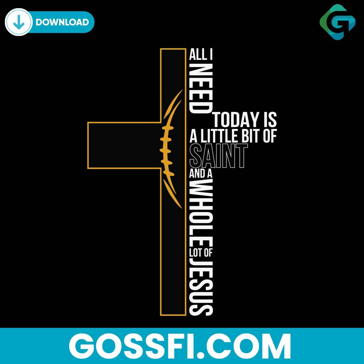 all-i-need-today-is-a-little-bit-of-saints-svg