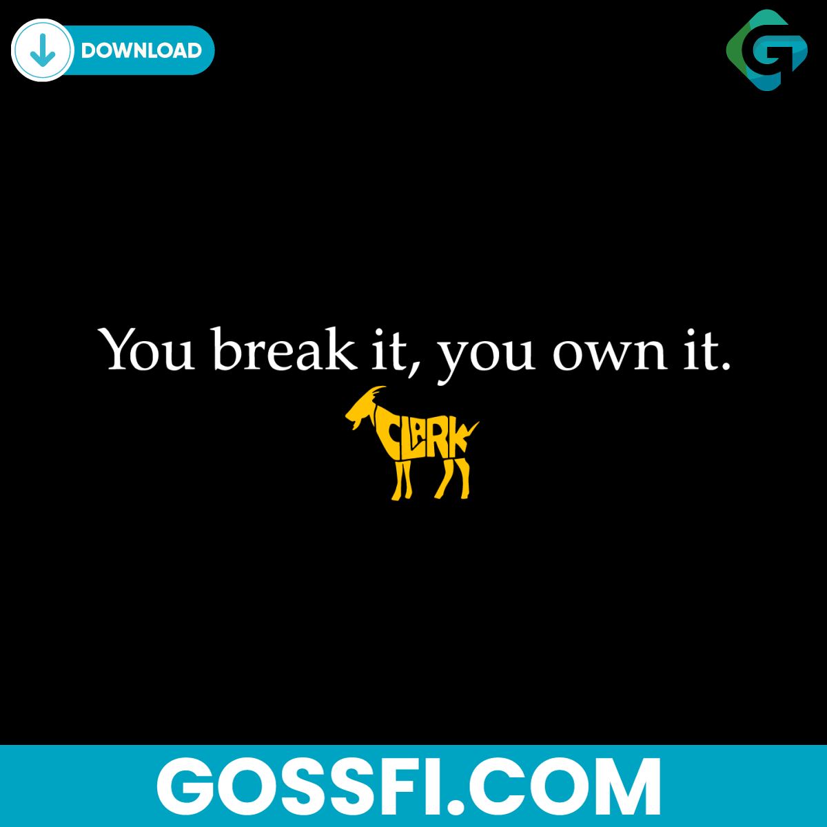 you-break-it-you-own-it-clark-goat-iowa-hawkeyes-svg