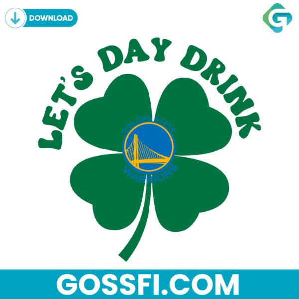 lets-day-drink-golden-state-warriors-baseball-st-patricks-day-svg