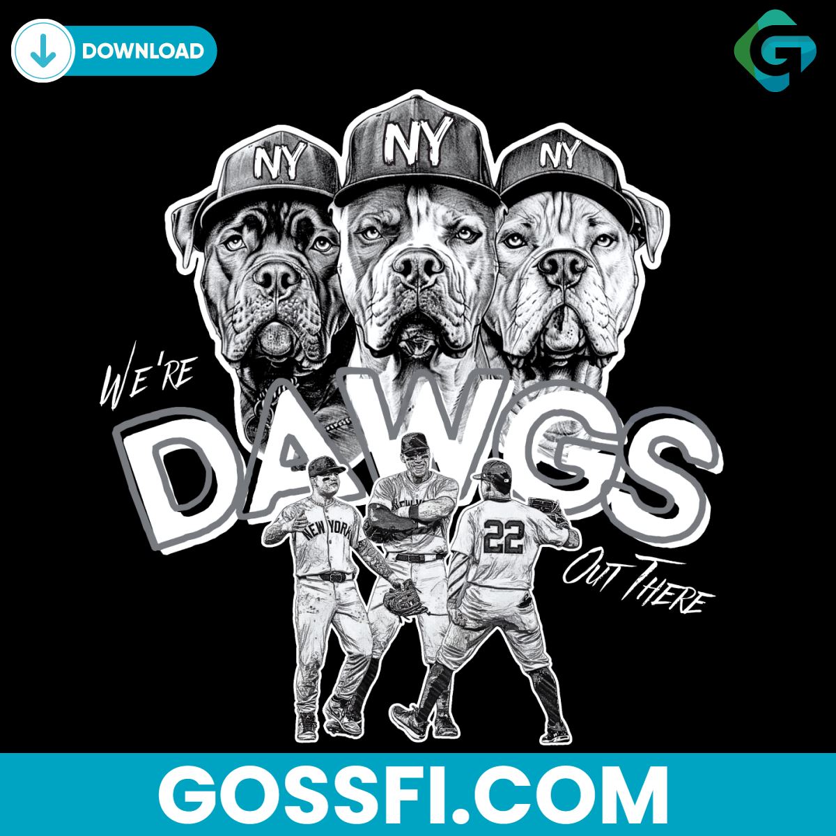 we-are-dawgs-out-there-new-york-yankees-png